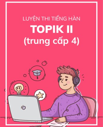 Luyện thi TOPIK II (trung cấp 4)
