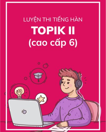 Luyện thi TOPIK II (cao cấp 6)