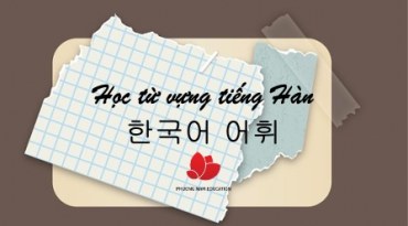 10 Tips học từ vựng Tiếng Hàn siêu nhanh siêu nhớ