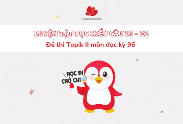 [TOPIK II KỲ 96] Luyện tập đọc hiểu tiếng Hàn câu 19 - 22