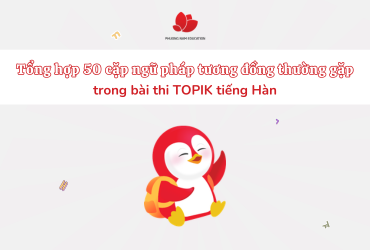 Tổng hợp 50 cặp ngữ pháp tương đồng trong bài thi tiếng Hàn