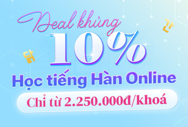 Tiếp deal bứt phá, giỏi tiếng Hàn tại nhà cùng khóa tiếng Hàn sơ cấp online của Phuong Nam Education